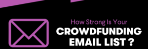 How Strong Is Your Crowdfunding Email List?